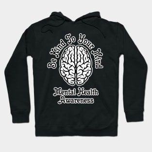 Be Kind To Your Mind Mental Health Awareness Hoodie